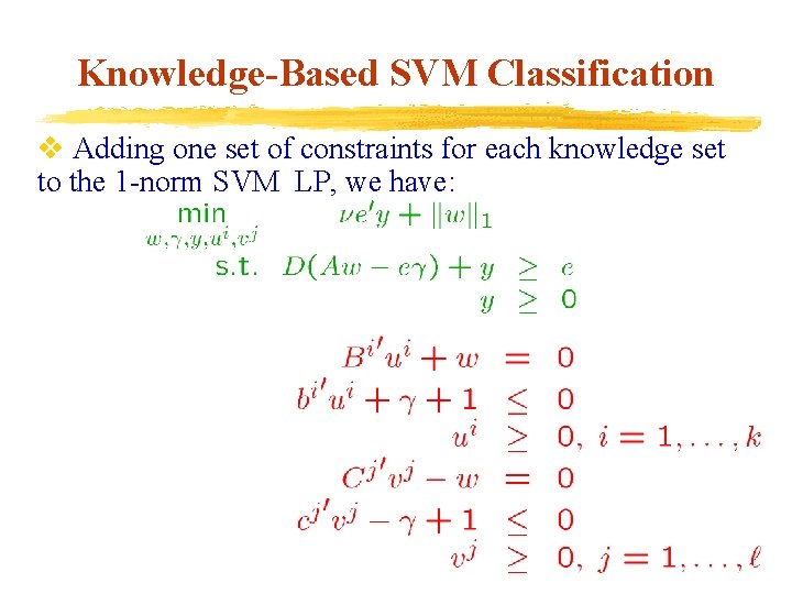 Knowledge-Based SVM Classification v Adding one set of constraints for each knowledge set to