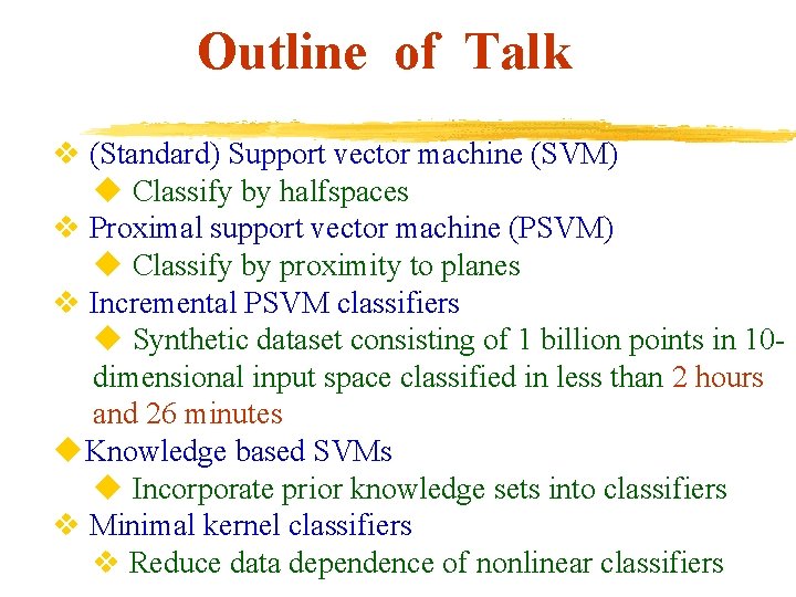 Outline of Talk v (Standard) Support vector machine (SVM) u Classify by halfspaces v