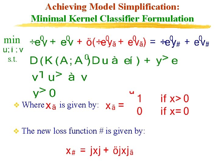 Achieving Model Simplification: Minimal Kernel Classifier Formulation min s. t. v Where is given