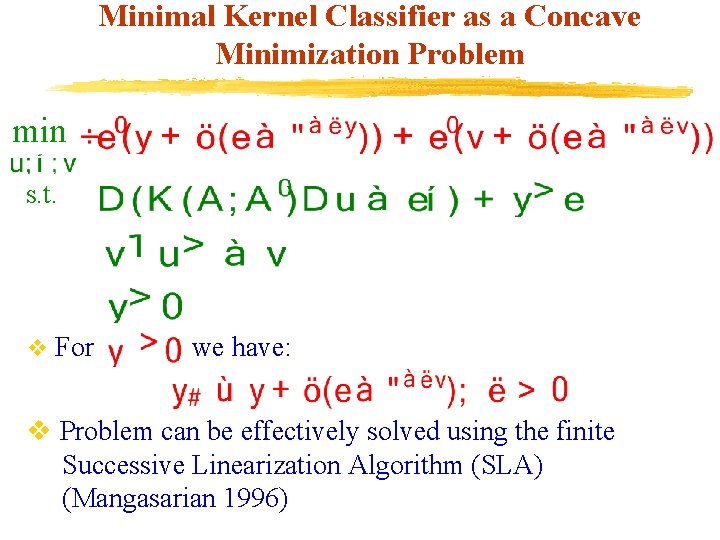 Minimal Kernel Classifier as a Concave Minimization Problem min s. t. v For we