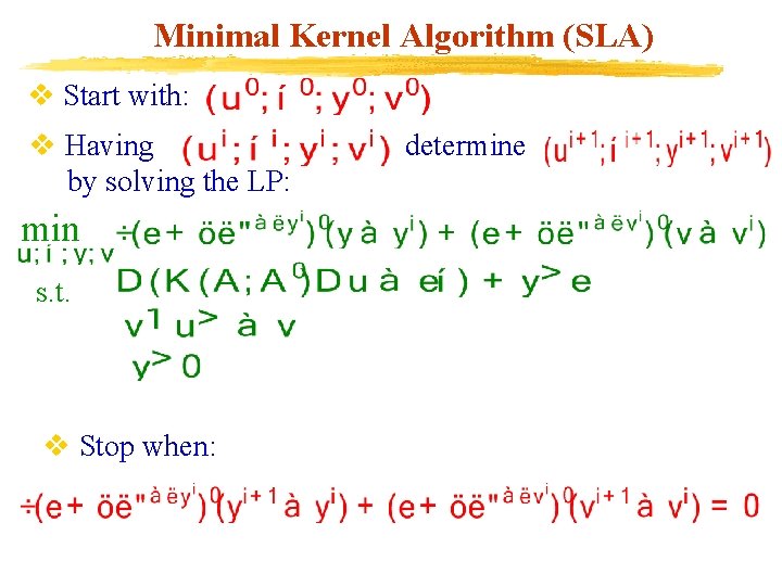 Minimal Kernel Algorithm (SLA) v Start with: v Having by solving the LP: min