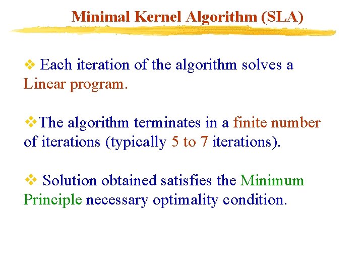 Minimal Kernel Algorithm (SLA) v Each iteration of the algorithm solves a Linear program.
