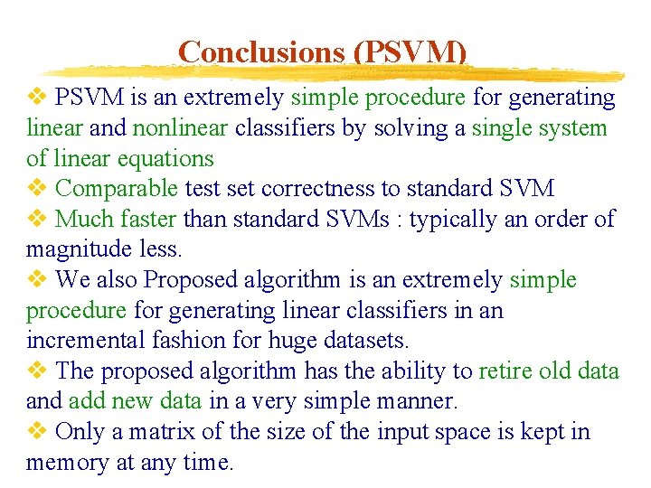 Conclusions (PSVM) v PSVM is an extremely simple procedure for generating linear and nonlinear