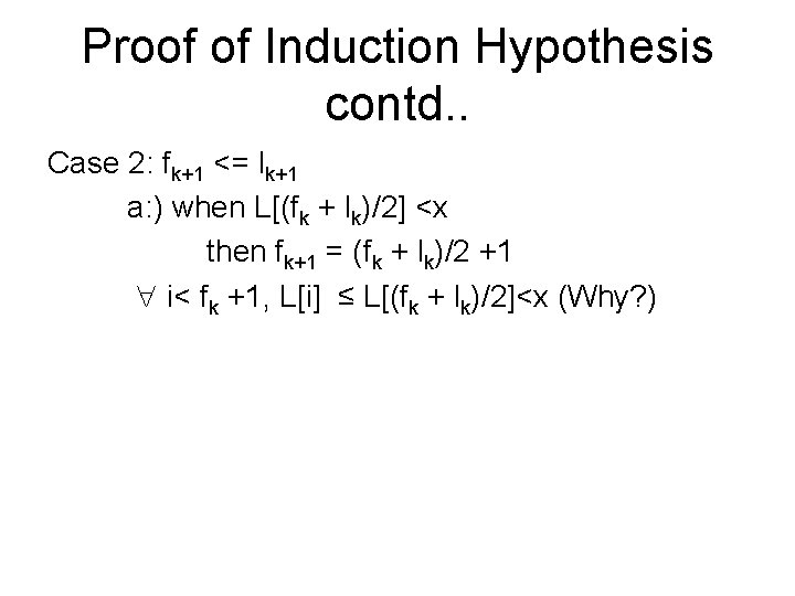 Proof of Induction Hypothesis contd. . Case 2: fk+1 <= lk+1 a: ) when