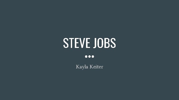STEVE JOBS Kayla Keiter 
