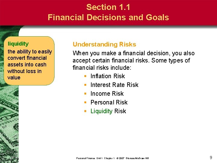 Section 1. 1 Financial Decisions and Goals liquidity the ability to easily convert financial