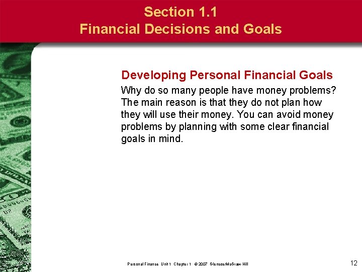 Section 1. 1 Financial Decisions and Goals Developing Personal Financial Goals Why do so