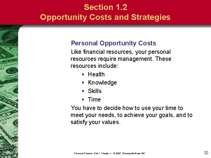 Section 1. 2 Opportunity Costs and Strategies Personal Opportunity Costs Like financial resources, your