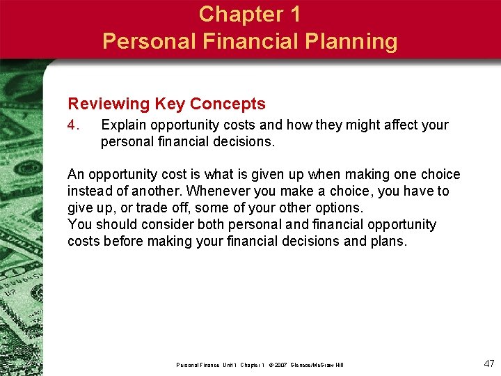 Chapter 1 Personal Financial Planning Reviewing Key Concepts 4. Explain opportunity costs and how