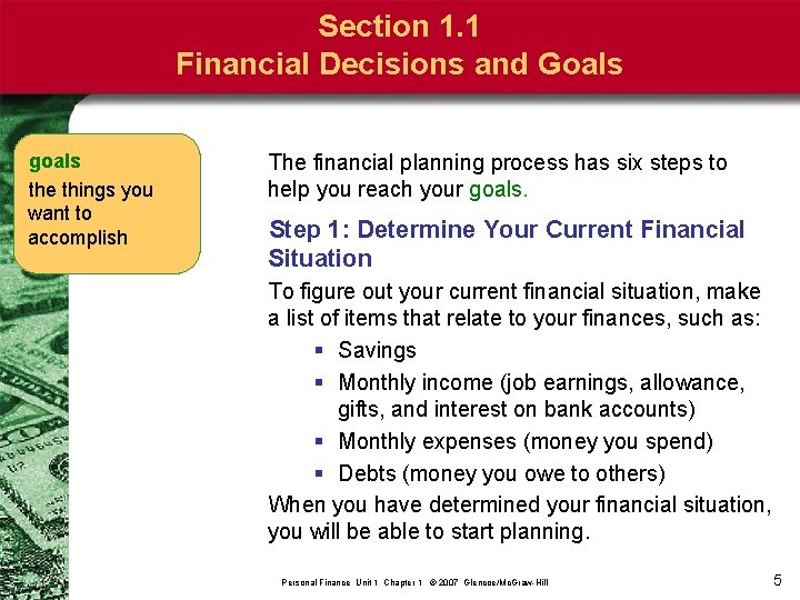 Section 1. 1 Financial Decisions and Goals goals the things you want to accomplish