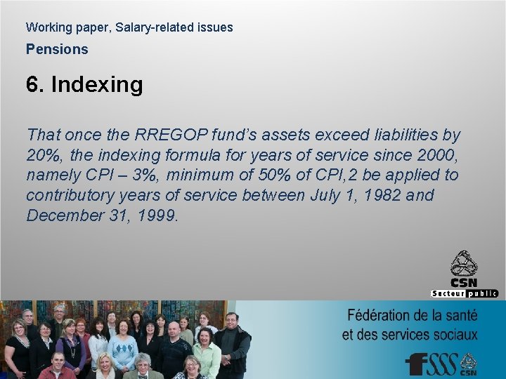 Working paper, Salary-related issues Pensions 6. Indexing That once the RREGOP fund’s assets exceed