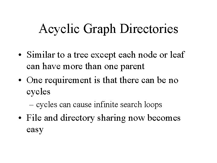 Acyclic Graph Directories • Similar to a tree except each node or leaf can