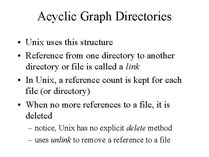 Acyclic Graph Directories • Unix uses this structure • Reference from one directory to