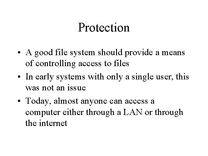 Protection • A good file system should provide a means of controlling access to