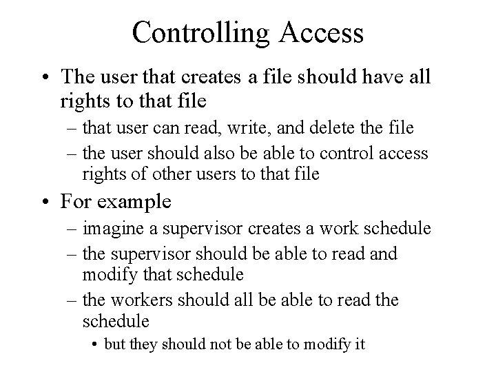 Controlling Access • The user that creates a file should have all rights to