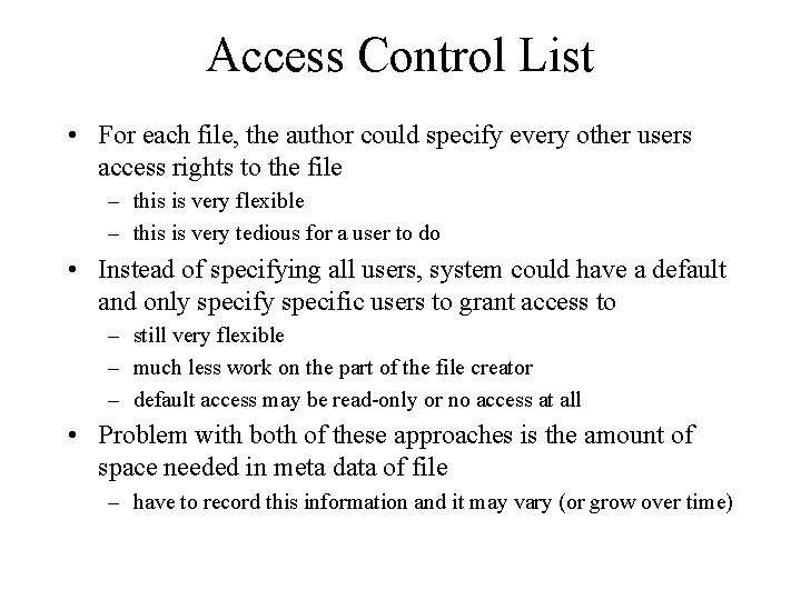 Access Control List • For each file, the author could specify every other users