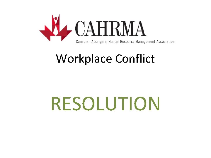 Workplace Conflict RESOLUTION 