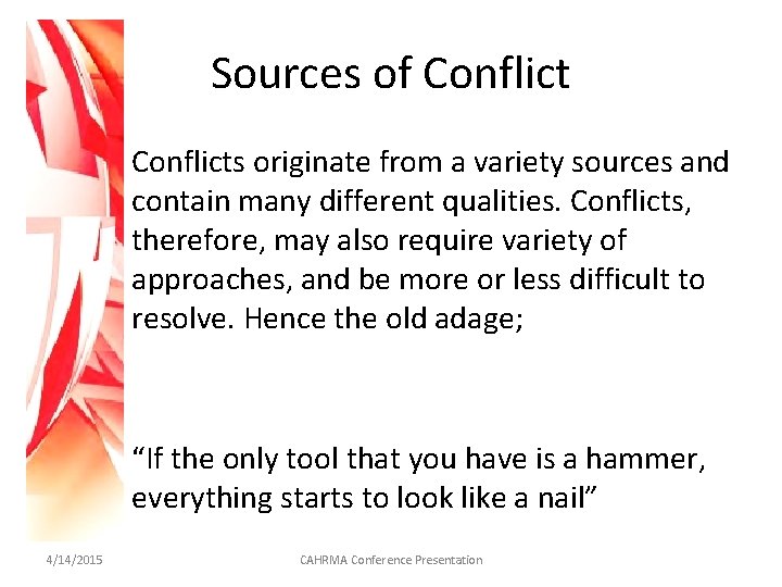 Sources of Conflicts originate from a variety sources and contain many different qualities. Conflicts,