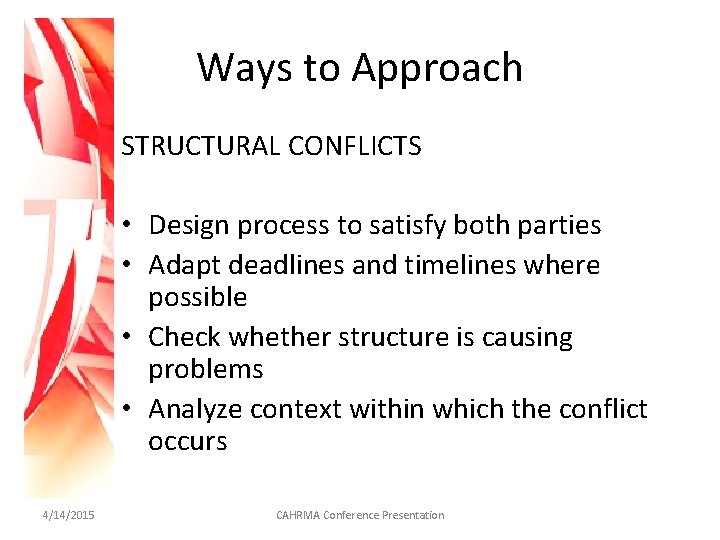Ways to Approach STRUCTURAL CONFLICTS • Design process to satisfy both parties • Adapt