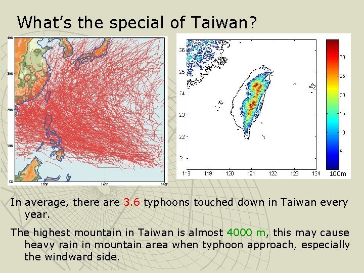 What’s the special of Taiwan? 台灣地形 100 m In average, there are 3. 6