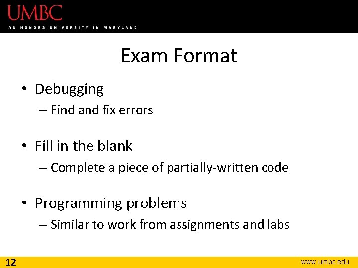 Exam Format • Debugging – Find and fix errors • Fill in the blank
