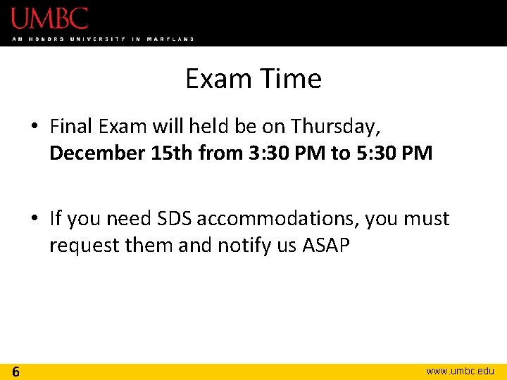 Exam Time • Final Exam will held be on Thursday, December 15 th from