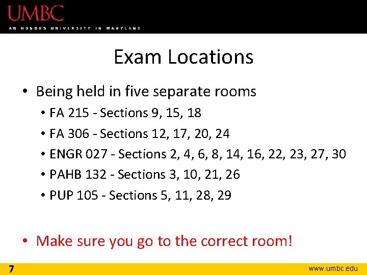 Exam Locations • Being held in five separate rooms • FA 215 - Sections