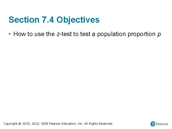 Section 7. 4 Objectives • How to use the z-test to test a population