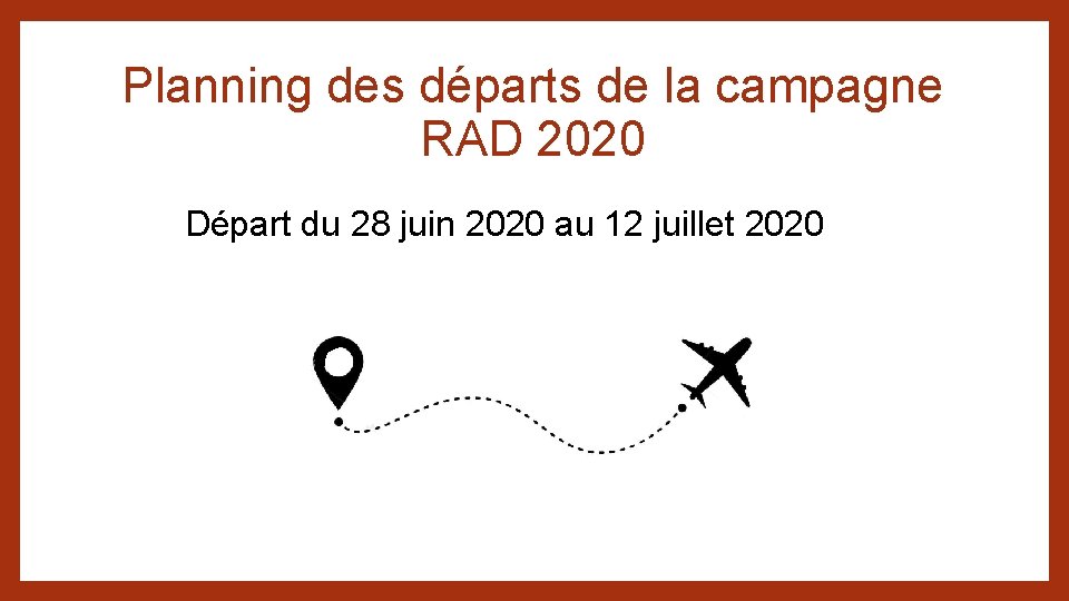 Planning des départs de la campagne RAD 2020 Départ du 28 juin 2020 au
