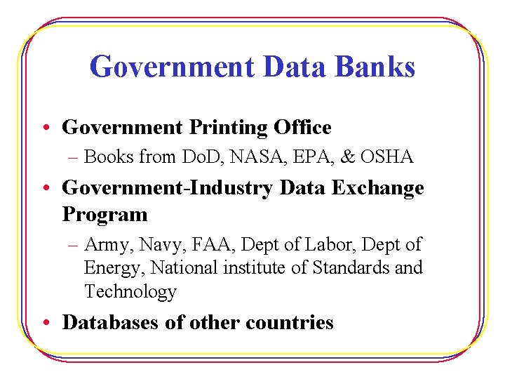 Government Data Banks • Government Printing Office – Books from Do. D, NASA, EPA,