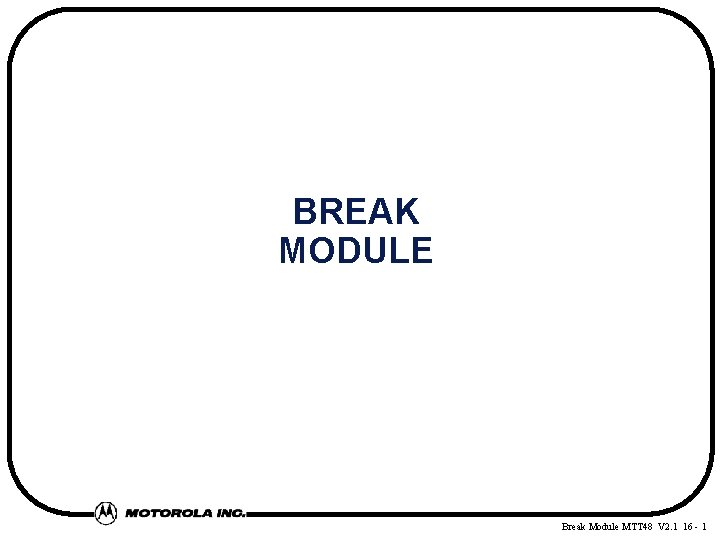 BREAK MODULE Break Module MTT 48 V 2. 1 16 - 1 