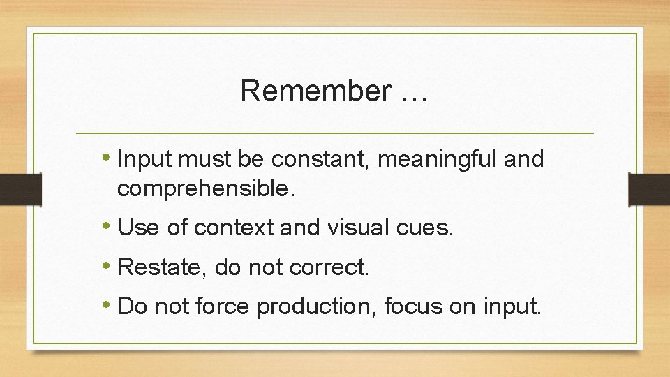 Remember … • Input must be constant, meaningful and comprehensible. • Use of context