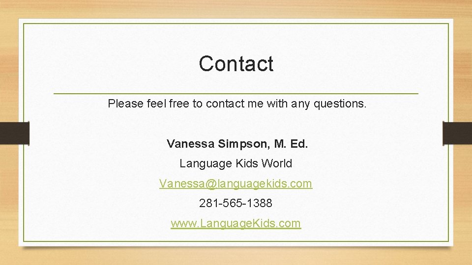 Contact Please feel free to contact me with any questions. Vanessa Simpson, M. Ed.