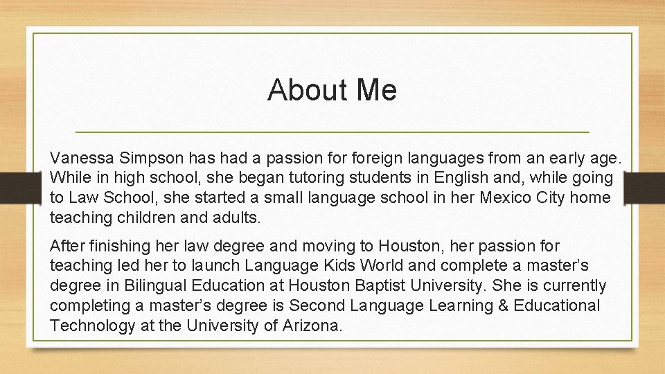 About Me Vanessa Simpson has had a passion foreign languages from an early age.