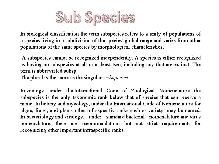 Sub Species In biological classification the term subspecies refers to a unity of populations