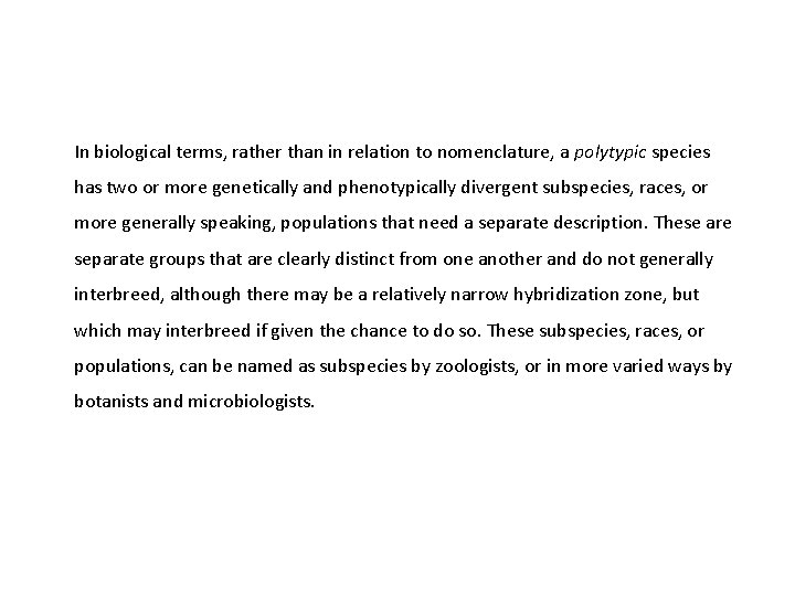 In biological terms, rather than in relation to nomenclature, a polytypic species has two