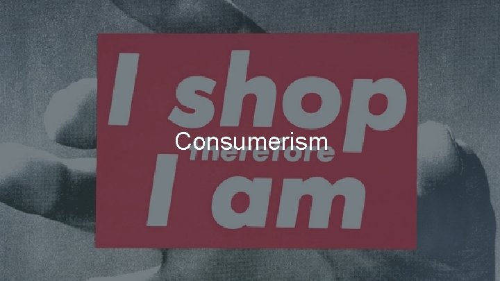 Consumerism 