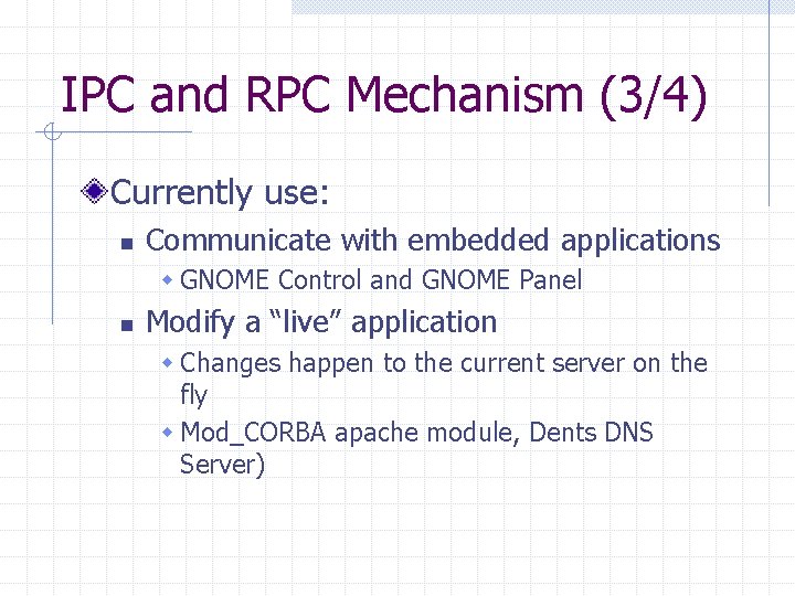 IPC and RPC Mechanism (3/4) Currently use: n Communicate with embedded applications w GNOME