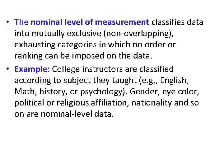  • The nominal level of measurement classifies data into mutually exclusive (non-overlapping), exhausting