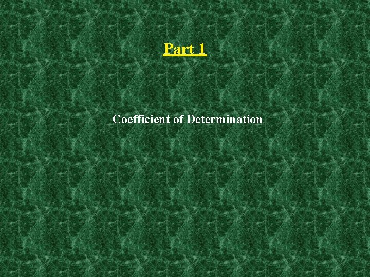 Part 1 Coefficient of Determination 
