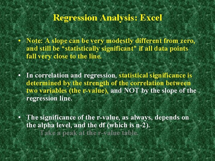 Regression Analysis: Excel • Note: A slope can be very modestly different from zero,