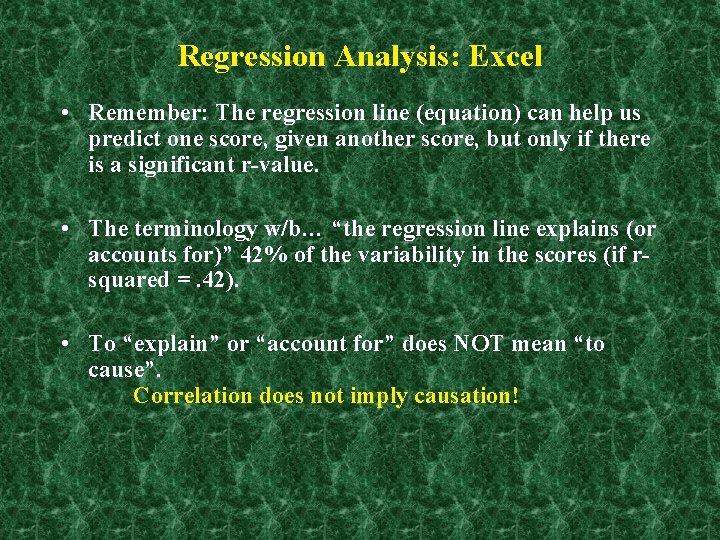Regression Analysis: Excel • Remember: The regression line (equation) can help us predict one