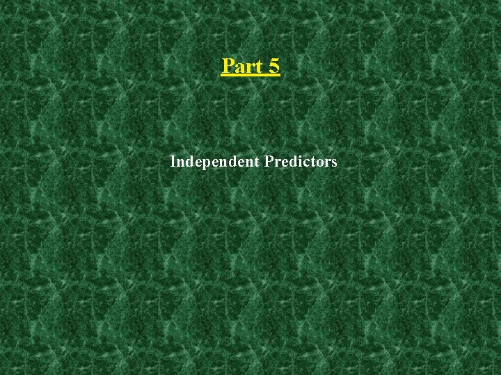 Part 5 Independent Predictors 
