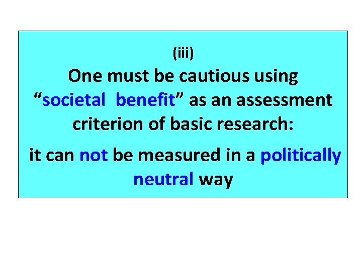 (iii) One must be cautious using “societal benefit” as an assessment criterion of basic