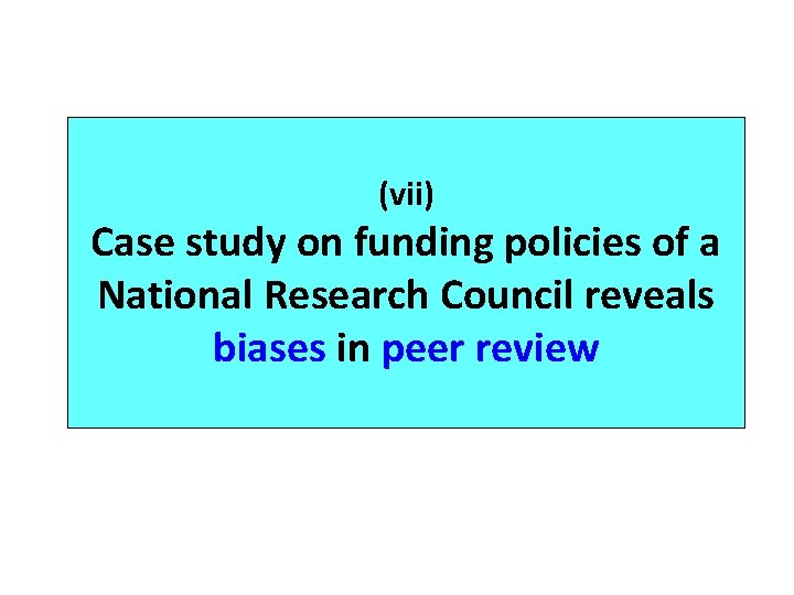 (vii) Case study on funding policies of a National Research Council reveals biases in