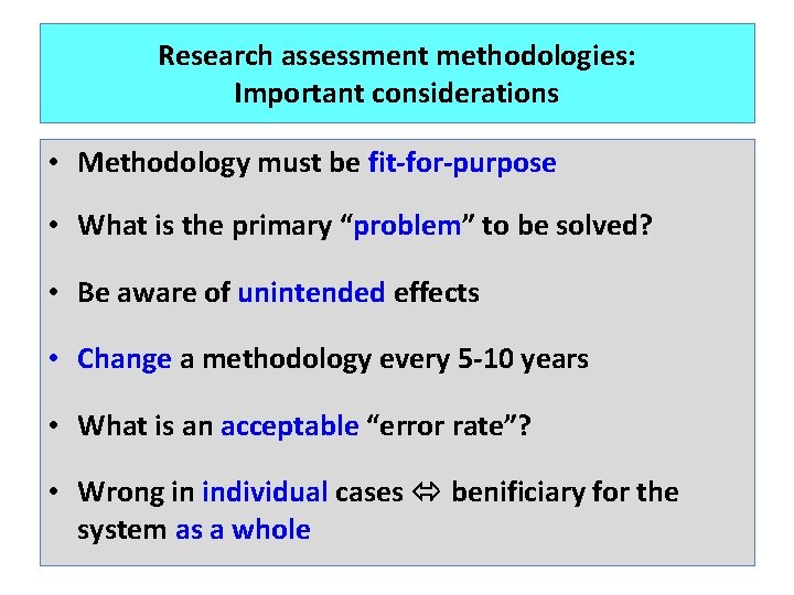 Research assessment methodologies: Important considerations • Methodology must be fit-for-purpose • What is the