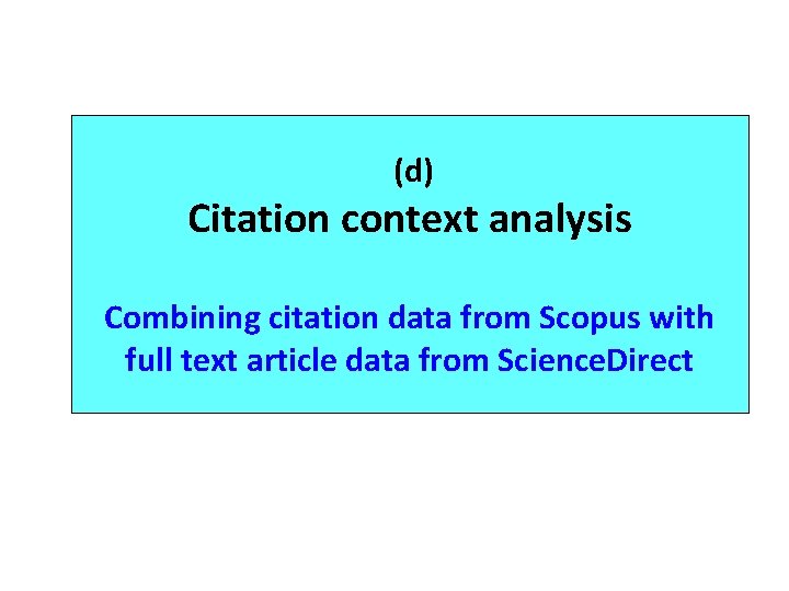 (d) Citation context analysis Combining citation data from Scopus with full text article data