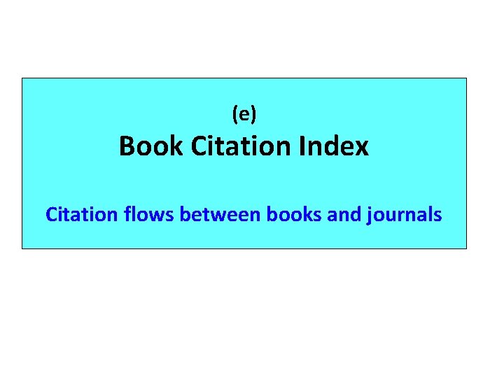 (e) Book Citation Index Citation flows between books and journals 