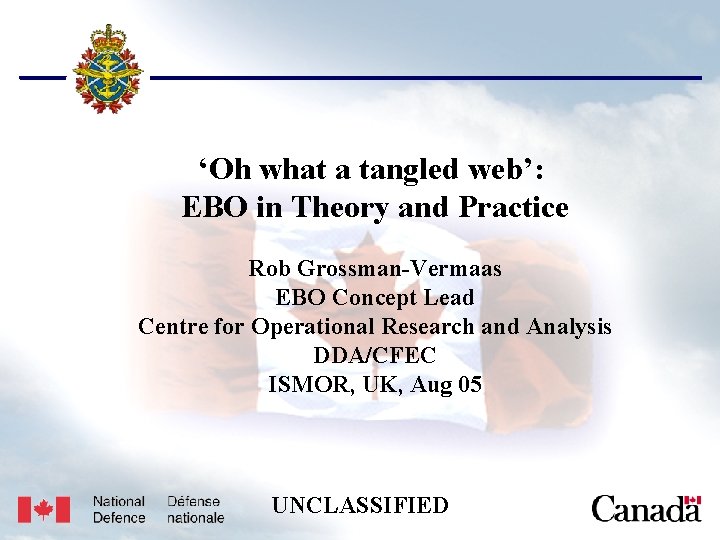 USJFCOM/J 9/JPP/MNE Unclassified ‘Oh what a tangled web’: EBO in Theory and Practice Rob