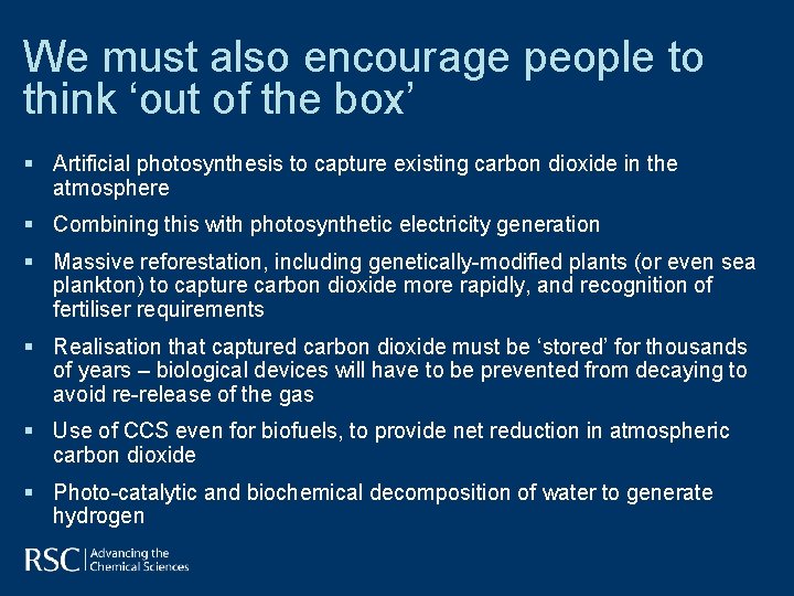 We must also encourage people to think ‘out of the box’ § Artificial photosynthesis We must also encourage people to think ‘out of the box’ § Artificial photosynthesis
